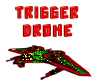 Trigger Drone Fast