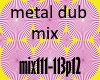 metal dub mix p12