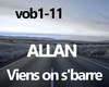 ALLAN-Viens on s'barre