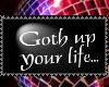 Goth up your life...