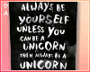 A| Be A Unicorn 