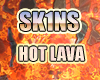 [Sk1ns] Hot Lava