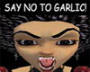 Say NO to Garlic!