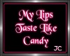 My Lips Taste Sign ::