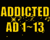 ♪ADDICTED♪