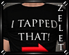 |LZ|I Tapped That Shirt
