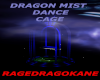 DRAGON MIST DANCE CAGE